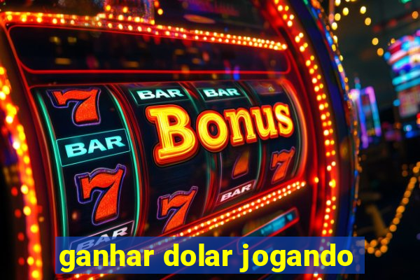 ganhar dolar jogando